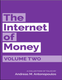 Andreas M. Antonopoulos — The Internet of Money Volume Two