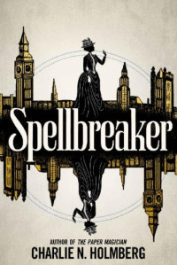 Charlie N. Holmberg — Spellbreaker