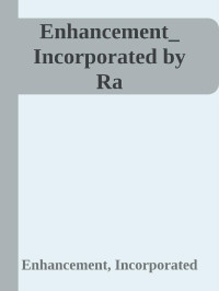 Enhancement, Incorporated — Enhancement_ Incorporated by Ra