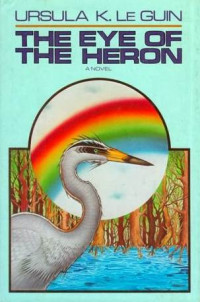 Ursula K. Le Guin — The Eye of the Heron
