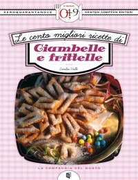 Emilia Valli [Valli, Emilia] — Le cento migliori ricette di ciambelle e frittelle