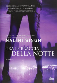 Nalini Singh — Tra le braccia della notte