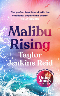 Taylor Jenkins Reid — Malibu Rising: A Novel