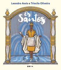 Triscila Oliveira, Leandro Assis — Os Santos