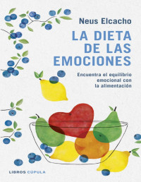 Neus Elcacho Rovira — La dieta de las emociones: Encuentra el equilibrio emocional con la alimentación