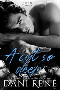 Dani René [René, Dani] — A Cut so Deep (Thornes & Roses Book 1)