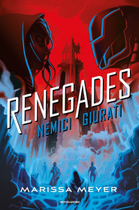 Marissa Meyer — Renegades - 2. Nemici giurati