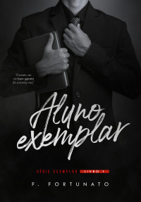 Fortunato, F — Aluno exemplar: Série exemplar