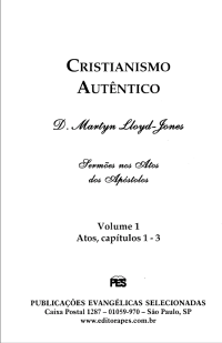 D. Martin Lloyd-Jones — Cristianismo Autêntico - Vol 01 - Atos capítulos 01 a 03