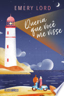 Emery Lord — Queria que você me visse