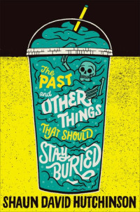 Shaun David Hutchinson — The Past and Other Things That Should Stay Buried
