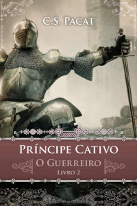 C. S. Pacat — Príncipe Cativo: O guerreiro