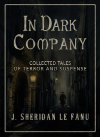 J. Sheridan Le Fanu — In Dark Company