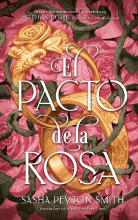 Sasha Peyton Smith — El pacto de la rosa
