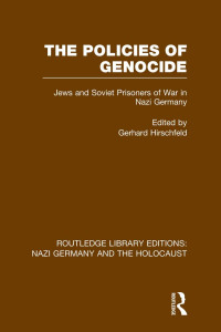 Hirschfeld, Gerhard — The Policies of Genocide (RLE Nazi Germany & Holocaust)