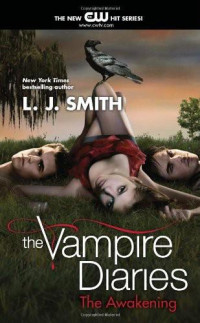 L. J. Smith [Smith, L. J.] — The Vampire Diaries: The Awakening