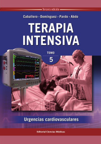 Caballero López A et al. — Terapia intensiva. Tomo 5. Urgencias cardiovasculares
