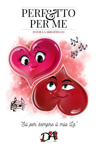 Abbatiello, Daniela — Perfetto per me: "Sii per sempre il mio La" (Italian Edition)