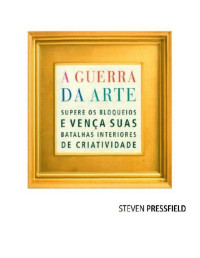 Steven Pressfield [Pressfield, Steven] — A Guerra da Arte
