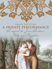 Helen Halstead — A Private Performance: A Sequel to Jane Austen's Pride and Prejudice