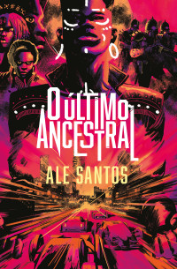 Alê Santos — O último ancestral