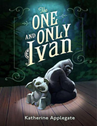 Katherine Applegate — The One and Only Ivan