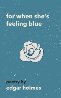 Edgar Holmes — For When She's Feeling Blue