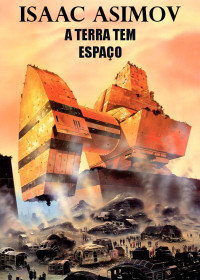 Isaac Asimov — A Terra Tem Espaço