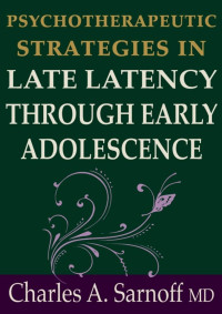 Charles A. Sarnoff, M.D. [Charles A. Sarnoff, M.D.] — Strategies Through Early Adolescence