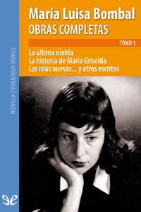 María Luisa Bombal [María Luisa Bombal] — Obras completas, Tomo 1