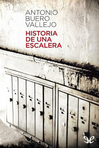 Antonio Buero Vallejo — Historia de una escalera