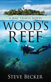 Steven Becker — Wood's Reef (Mac Travis Adventure Thrillers)