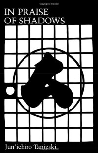 Junichiro Tanizaki — In Praise of Shadows