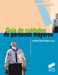 Andrés Pérez Melero (editor) [Melero (editor), Andrés Pérez] — Guía de cuidados de personas mayores (Sintesís gerontología) (Spanish Edition)