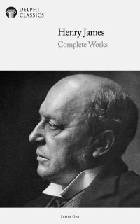 Henry James — Complete Works of Henry James