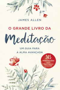 James Allen — O Grande Livro da Meditação