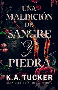 K.A. Tucker — Una maldición de sangre y piedra