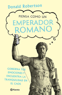 Donald Robertson — Piensa como un emperador romano