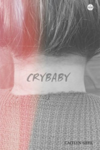 Caitlyn Siehl — Crybaby