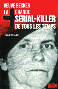Elisabeth Lange [Lange, Elisabeth] — La plus grande serial-killer de tous les temps