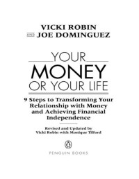 Vicki Robin — Your Money Or Your Life: 9 Steps to Transforming Your Relationship with Money and Achieving Financial Independence: Revised and Updated for the 21st Century