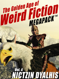 MEGAPACK; Nictzin Dyalhis — The Golden Age of Weird Fiction 04