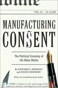 Edward S. Herman & Noam Chomsky [Herman, Edward S. & Chomsky, Noam] — Manufacturing Consent: The Political Economy of the Mass Media