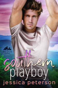 Peterson, Jessica — Southern Playboy: A North Carolina Highlands Novel