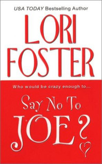 Lori Foster — Say No To Joe