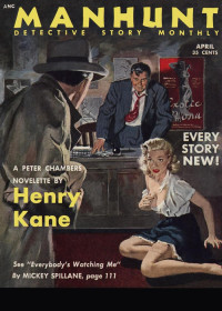 Roy Carroll & Richard Deming & Richard Ellington & David Goodis & Evan Hunter & Henry Kane & John McCloud & Kris Neville & Mickey Spillane & Robert Turner & Robert Patrick Wilmot — Manhunt. Volume 1, Number 4, April, 1953