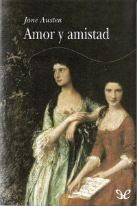 Jane Austen [Jane Austen] — Amor y amistad