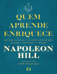 Napoleon Hill — Quem aprende enriquece