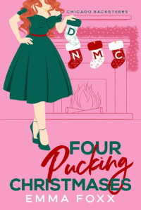 Emma Foxx — Four Pucking Christmases (Chicago Racketeers Book 2)