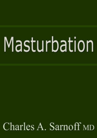 Charles A. Sarnoff, M.D. [Charles A. Sarnoff, M.D.] — Masturbation